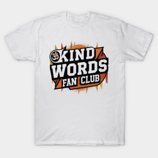KIND WORDS FAN CLUB / Say more nice things! T-Shirt